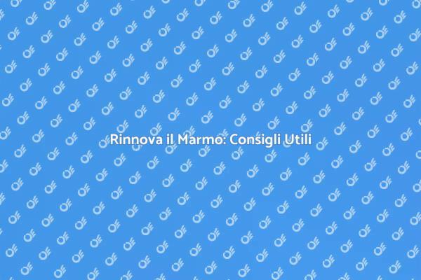 Smacchiare il Marmo: Ritorna alla Bellezza