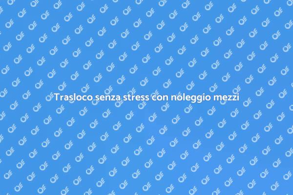 Facilita il trasloco con mezzi a noleggio