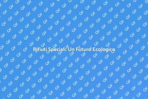 Gestione Rifiuti Speciali Sostenibile