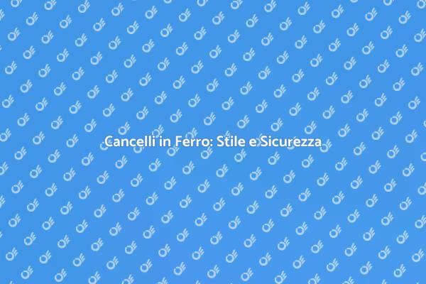 Trasforma il Tuo Cancello in Ferro