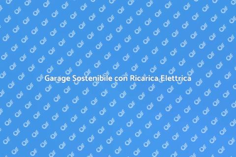 Garage con Ricarica Elettrica