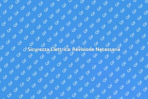 Revisione Sicurezza Elettrica Casa