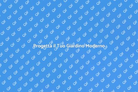 Giardino Moderno: Guida alla Creazione