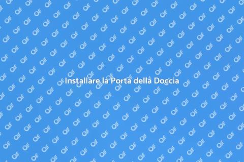 Montare Porta Doccia: Guida Pratica