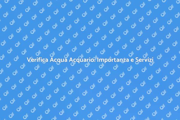 Guida al Controllo dell'Acqua nell'Acquario