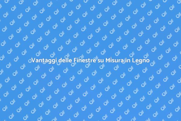 Scopri le Finestre Fatte su Misura