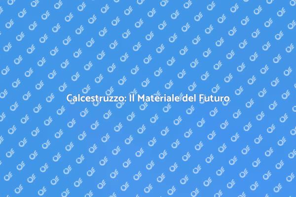 Calcestruzzo: Scelta Ideale per Costruire