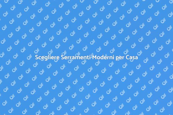 Serramenti Moderni: Comfort e Design