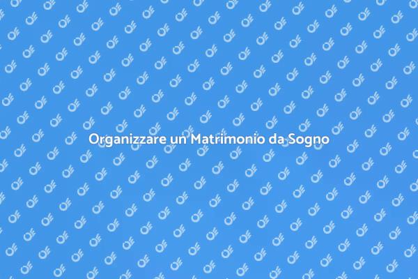 Idee per un Matrimonio Perfetto