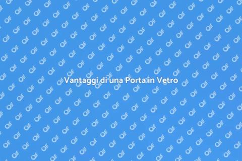 Porta in Vetro: Eleganza e Stile