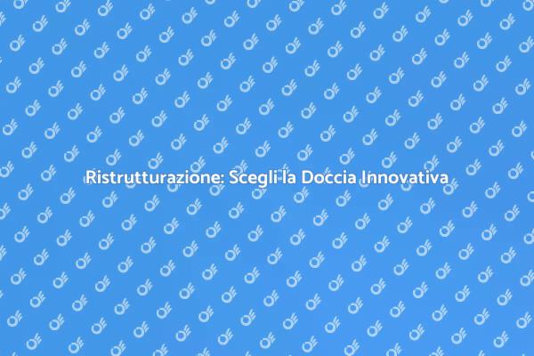 Ristrutturazione: Doccia Funzionale e Moderna