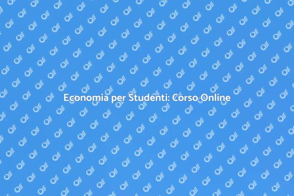 Corso di Economia per Studenti Superiori