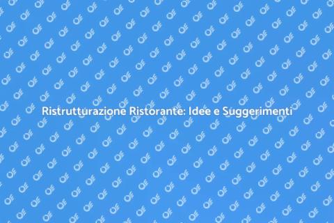 Ristrutturare un Ristorante: Guida Pratica
