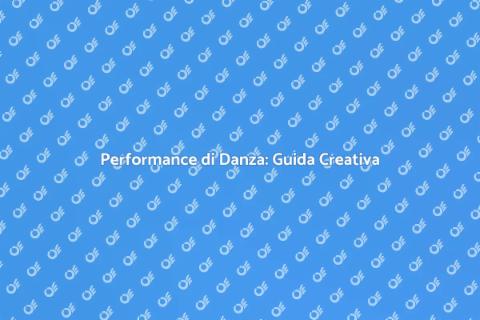Creare una Performance di Danza