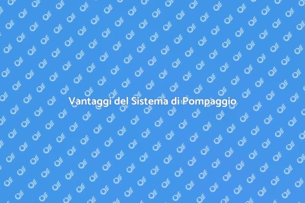 Perché Scegliere un Sistema di Pompaggio