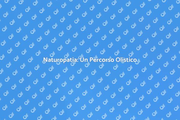 Naturopatia per il Benessere Totale