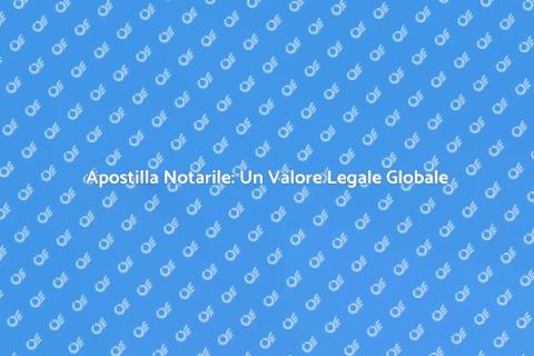 Apostilla Notarile: Legalità e Sicurezza