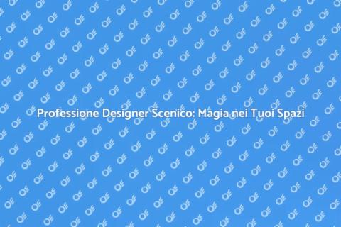 Designer Scenico: Trasforma i Tuoi Spazi