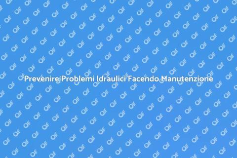 Manutenzione Preventiva dei Tubi