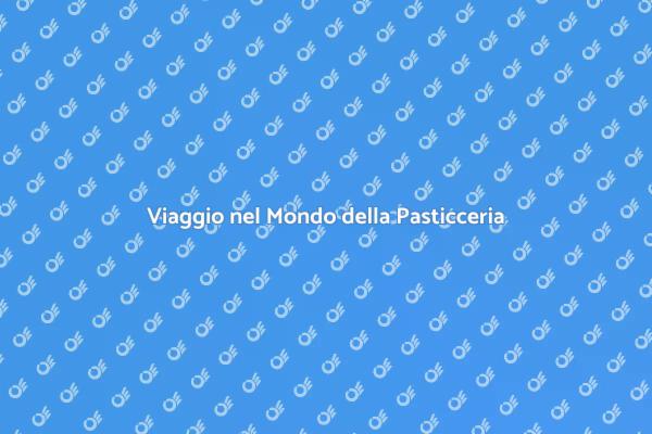 L'Arte della Pasticceria Svelata