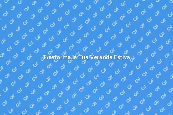 Crea il Tuo Rifugio Estivo