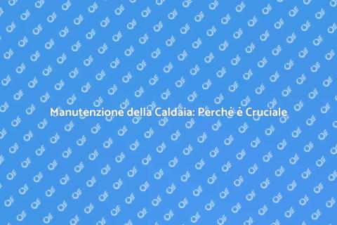 Pulizia Periodica della Caldaia