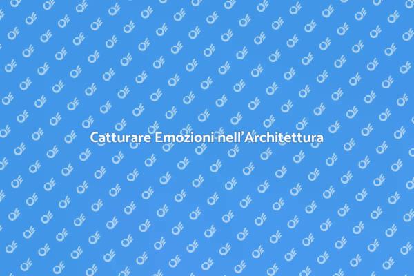 Emozioni e Architettura: Un Viaggio