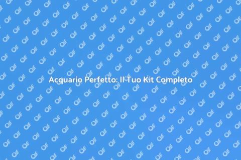 Kit Completo per Acquari Facile