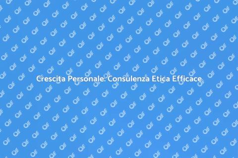 Consulenza Etica per Crescita Personale