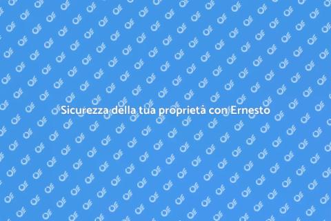 Proteggi la tua proprietà con Ernesto