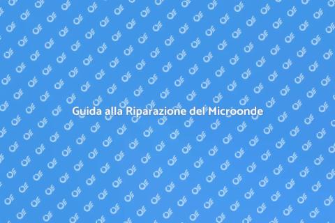 Riparazione Forno a Microonde Facile