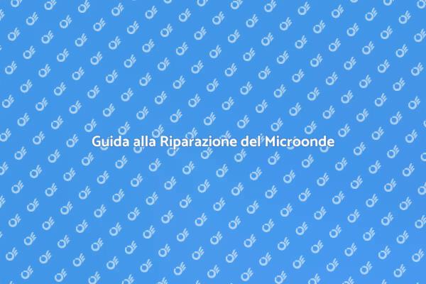Risolvi i Problemi del Tuo Microonde