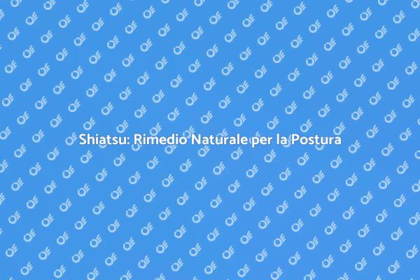 Shiatsu: Un Viaggio nel Benessere