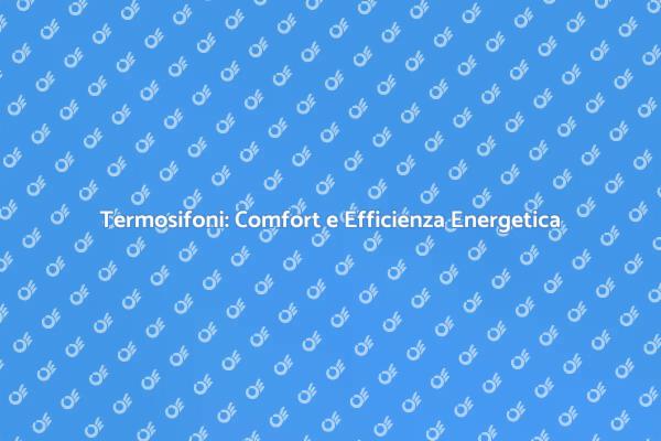 Termosifone: Comfort in Ogni Stanza