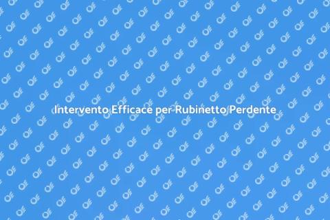 Riparazione Perdita Rubinetto Facile