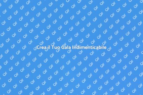 Organizzare un Evento di Gala Unico