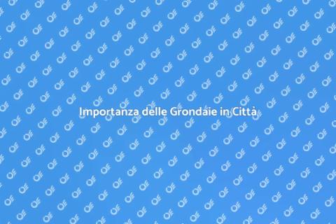 Manutenzione Grondaie: Guida Essenziale