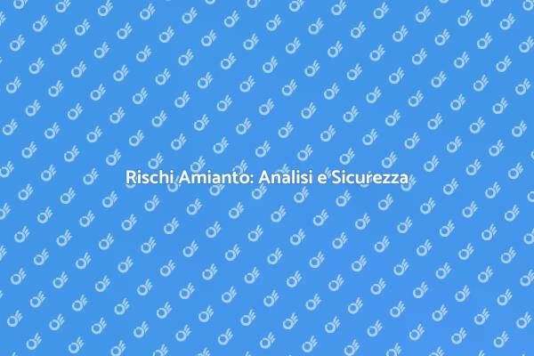 Amianto: Analisi e Sicurezza Domestica
