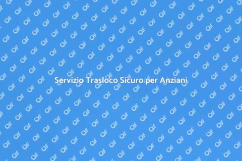 Trasloco per Anziani: Servizio Ideale
