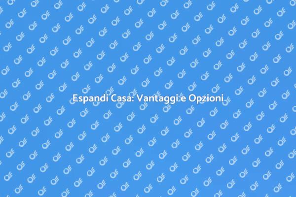 Ampliare Casa: Una Scelta Strategica