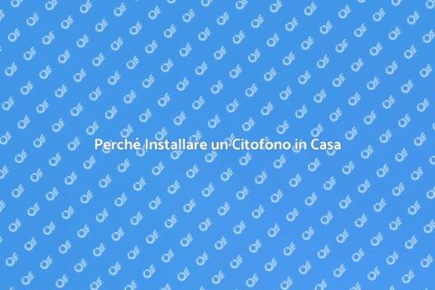 Installazione Citofono per la Tua Casa