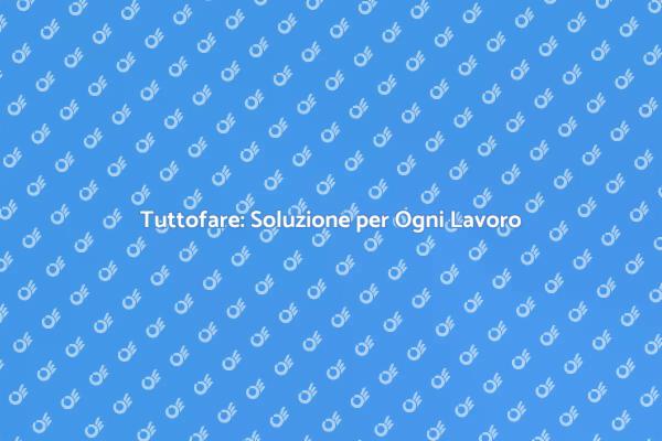 La Guida al Tuttofare per la Tua Casa