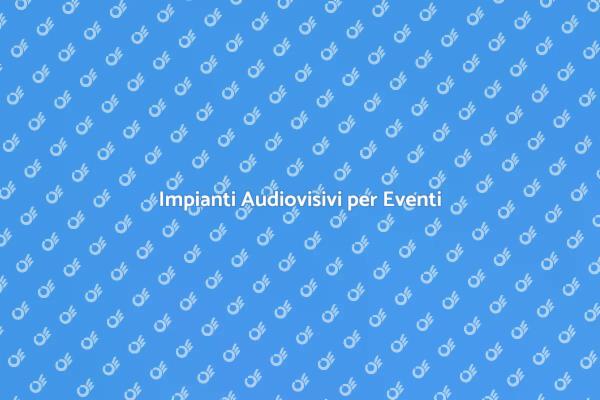 Soluzioni Audiovisive per Eventi