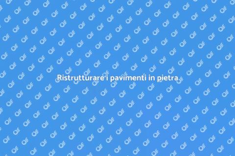 Ridare vita ai pavimenti in pietra