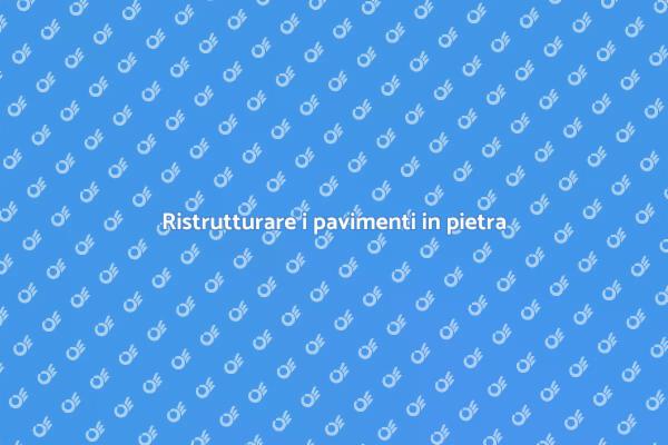 Trasforma i tuoi pavimenti in pietra