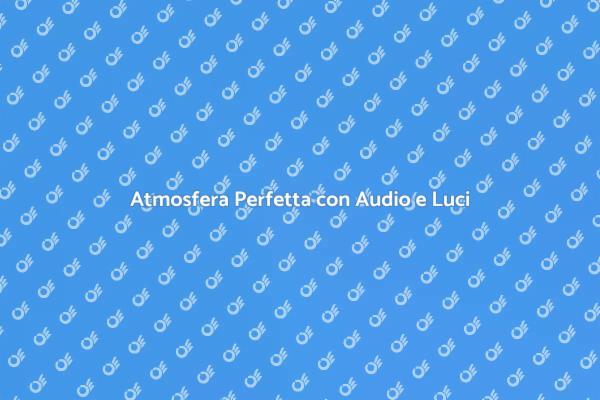 Creare Atmosfera con Audio e Luci