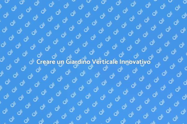 Giardini Verticali: Bellezza e Funzionalità
