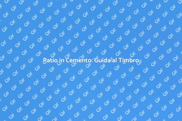 Trasforma il Tuo Patio in Cemento
