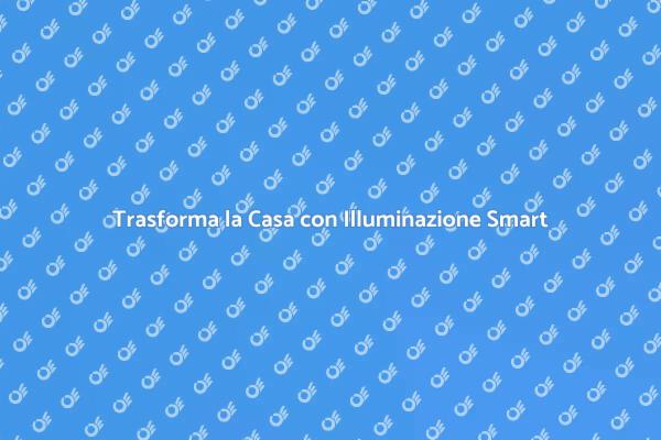 Illumina la Tua Vita con Smart Home