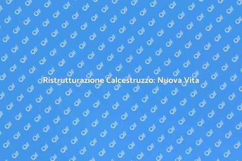 Destrutturazione Calcestruzzo: Ritorno Vita